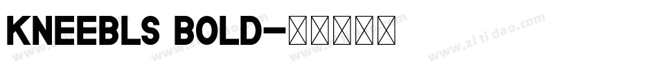 Kneebls Bold字体转换